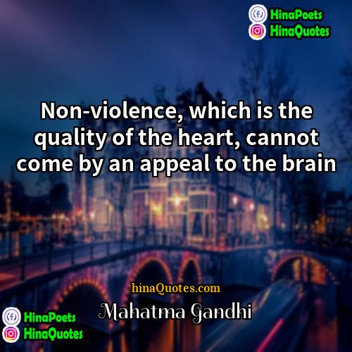 Mahatma Gandhi Quotes | Non-violence, which is the quality of the